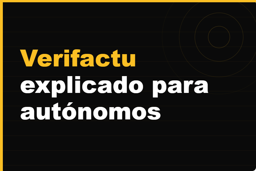 Verifactu explicado para autónomos: qué es, cómo funciona y qué tienes que hacer